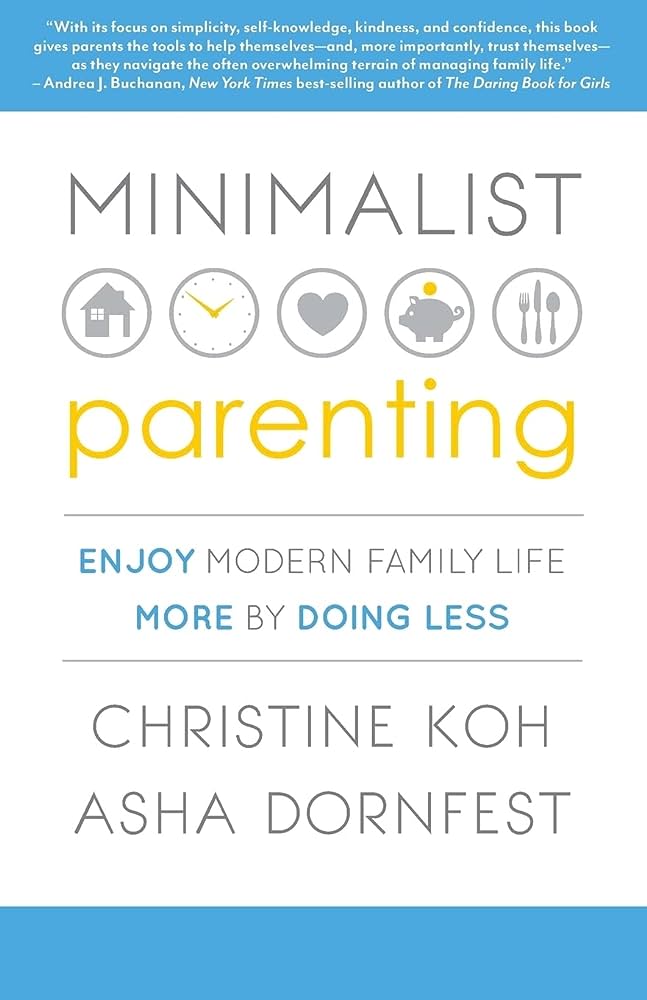 Minimalist Parenting: Embrace a Simplified Approach to Enjoy Modern Family Life