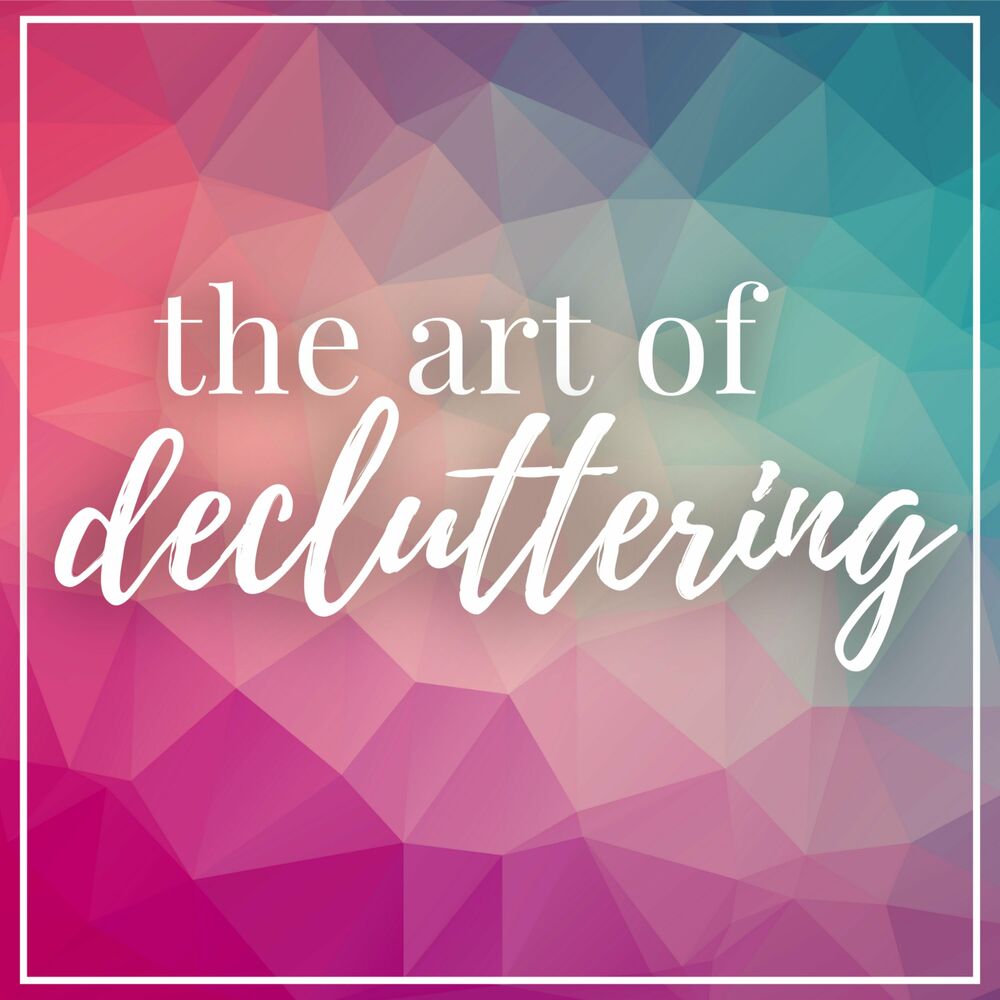 The Art of Decluttering: Maximizing Space and Minimizing Stuff