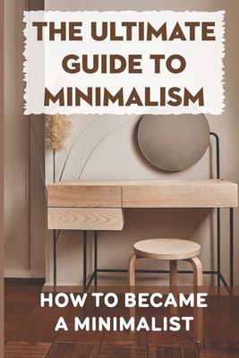The Essential Guide to Minimalism