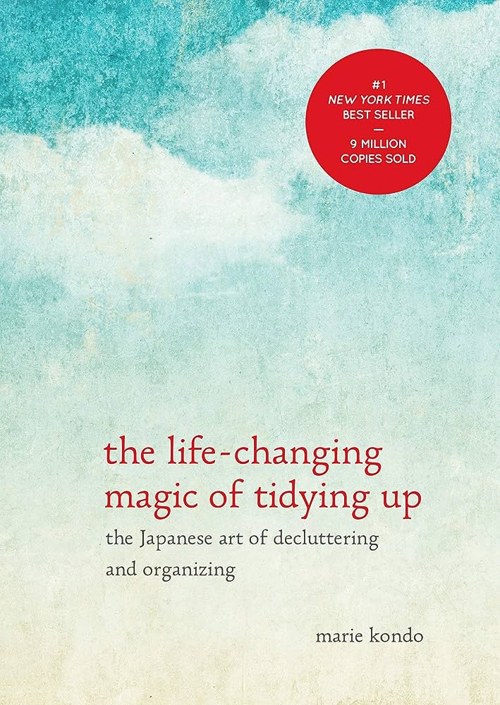 The Life-Changing Magic of Tidying Up: Declutter with the Japanese Art of Minimalism