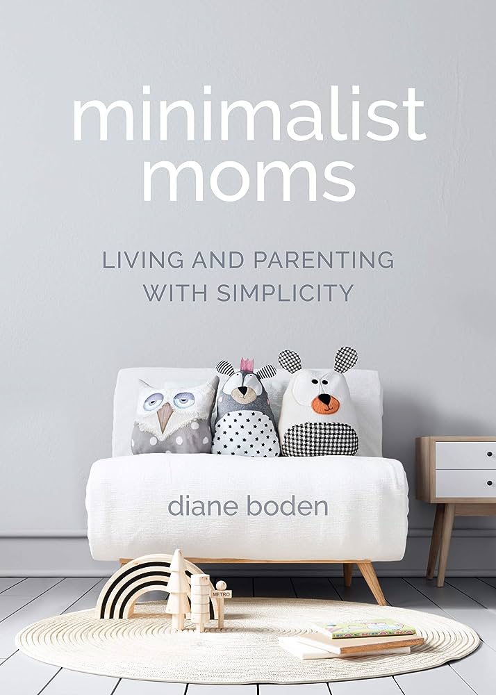 The Minimalist Parent: Embracing Simplicity in Parenthood
