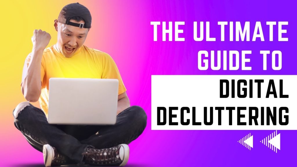 The Ultimate Guide to Digital Decluttering